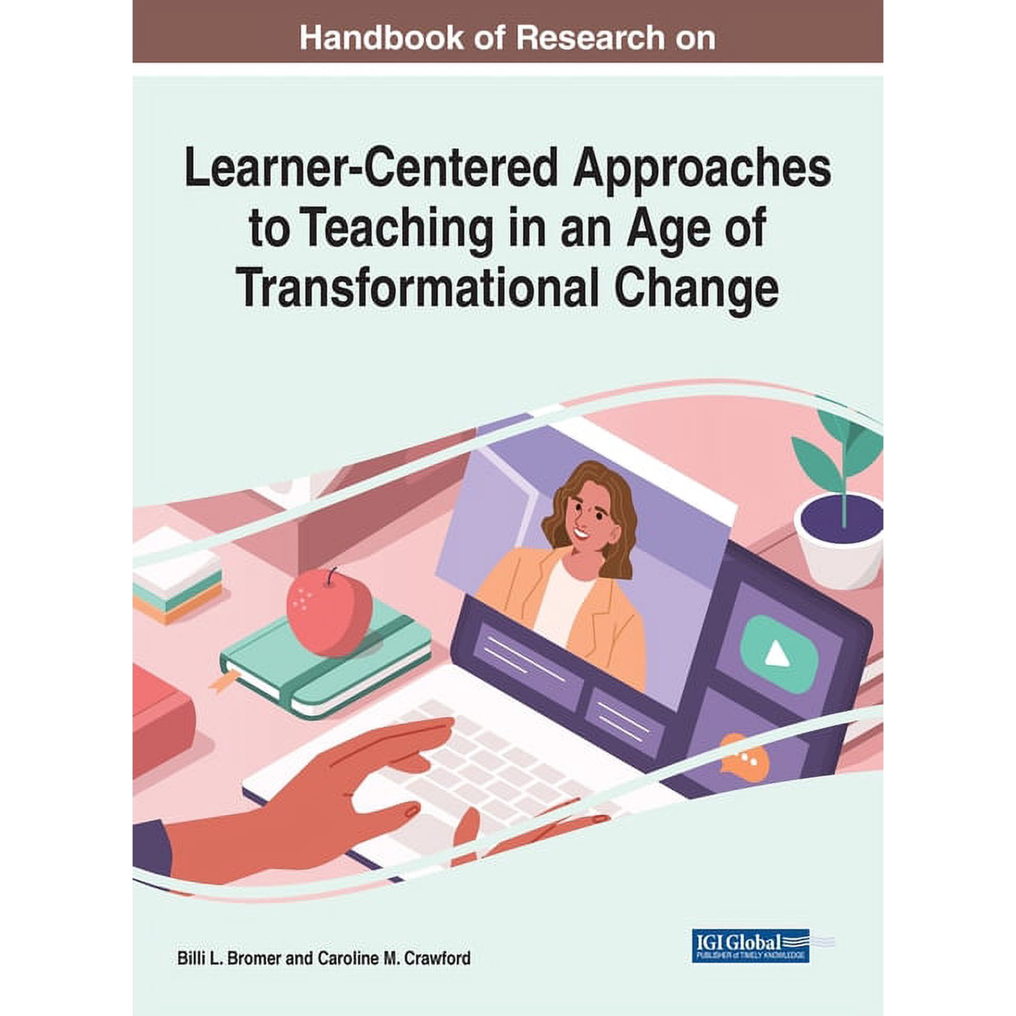 Handbook of Research on Learner-Centered Approaches to Teaching in an Age of Transformational Change (Hardcover)