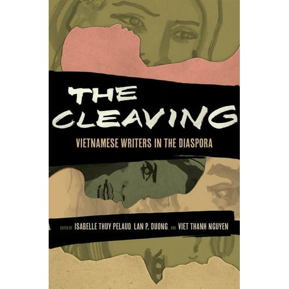 Critical Refugee Studies The Cleaving: Vietnamese Writers in the Diaspora Volume 8, (Hardcover)