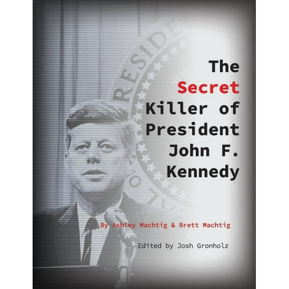 The Secret Killer of President John F. Kennedy, (Paperback)