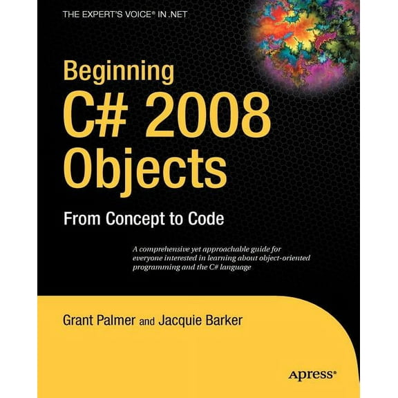 Expert's Voice in .NET Beginning C# 2008 Objects: From Concept to Code, (Paperback)