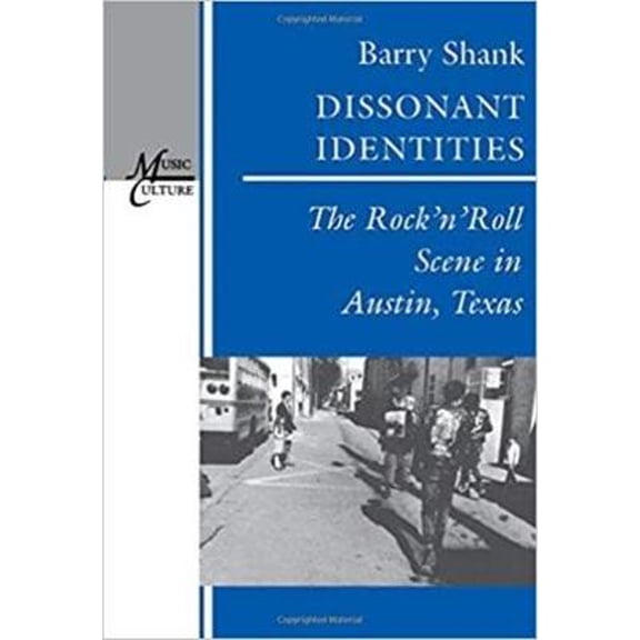 Pre-Owned Dissonant Identities: The Rock N Roll Scene in Austin, Texas (Hardcover) by Professor Barry Shank