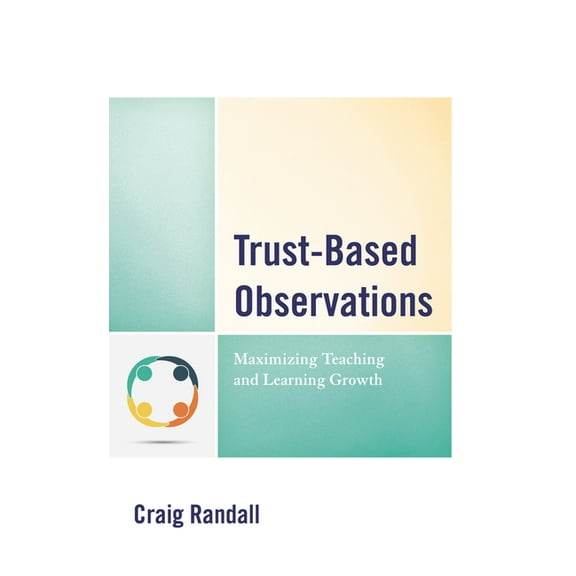 Trust-Based Observations: Maximizing Teaching and Learning Growth, (Paperback)