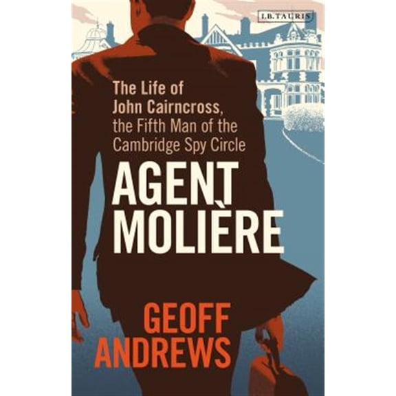 Pre-Owned Agent Moliere: The Life of John Cairncross, the Fifth Man of the Cambridge Spy Circle Hardcover