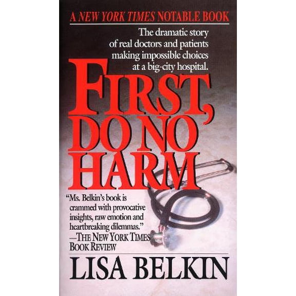 Pre-Owned First, Do No Harm: The Dramatic Story of Real Doctors and Patients Making Impossible Choices at a Big-City Hospital (Mass Market Paperback) 044922290X 9780449222904