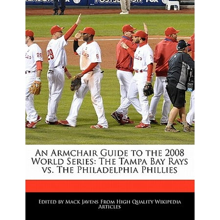 - An Armchair Guide to the 2008 World Series: The Tampa Bay Rays vs. The Philadelphia Phillies