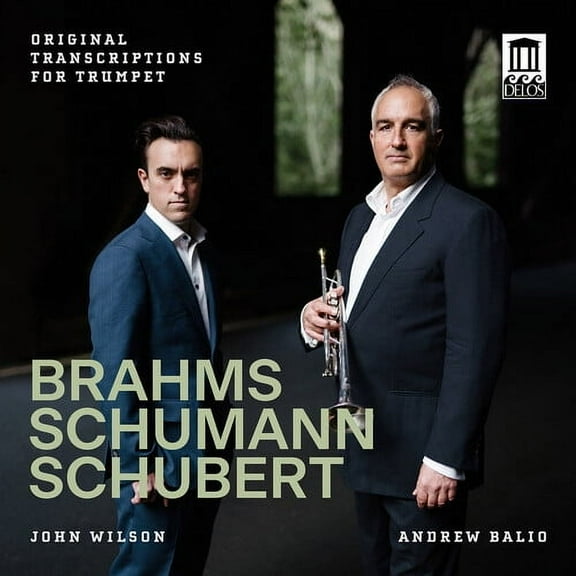 Andrew Balio - Brahms, Schumann & Schubert: Original Transcriptions for Trumpet - Music & Performance - CD