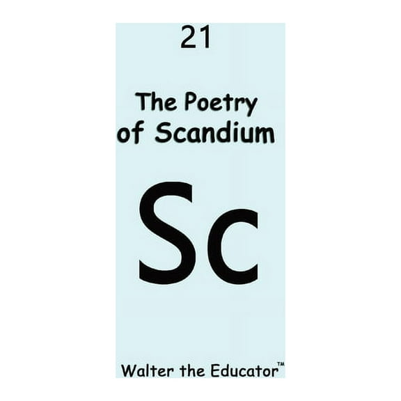 Chemical Element Poetry Book The Poetry of Scandium, (Paperback)