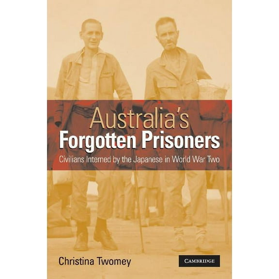 Australia's Forgotten Prisoners: Civilians Interned by the Japanese in World War Two, (Paperback)