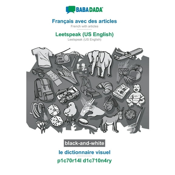 Français avec des articles - Leetspeak (US English), le dictionnaire visuel, BW: BABADADA French with articles - Leetspe, (Paperback)