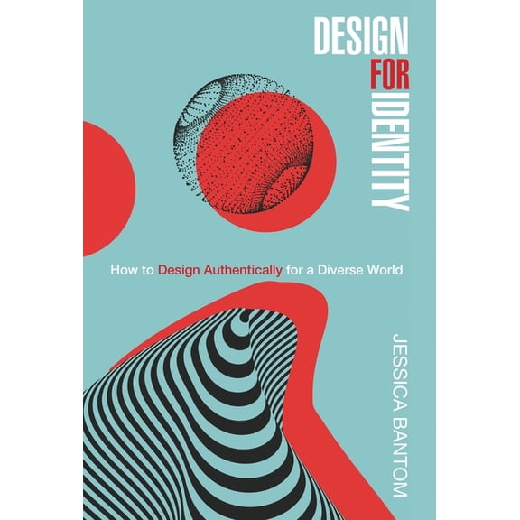 Design For Identity: How to Design Authentically for a Diverse World, (Hardcover)