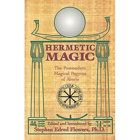 Hermetic Magic : The Postmodern Magical Papyrus of Abaris