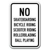 "No Skateboarding, Bicycle Riding, Scooter Riding, Rollerblading, Ball Playing Sign 12"" x 18"" Heavy Gauge Aluminum Signs"