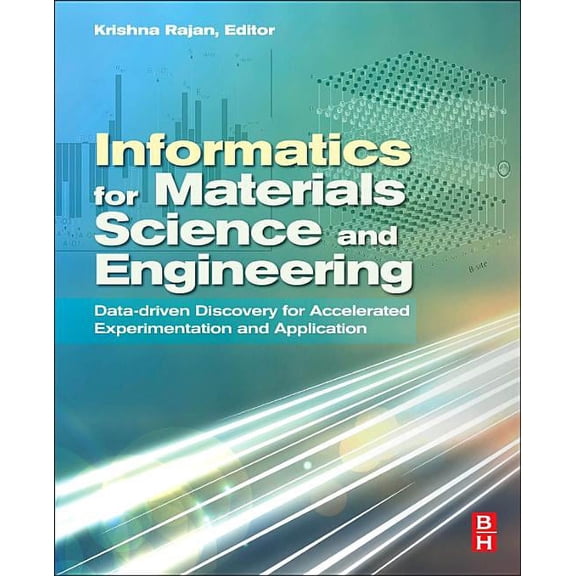 Informatics for Materials Science and Engineering: Data-Driven Discovery for Accelerated Experimentation and Application, (Hardcover)