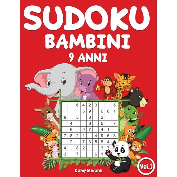 Sudoku Bambini 9 Anni: Sudoku bambini 9 anni: 200 Sudoku per bambini di 9 anni - istruzioni e soluzioni incluse (Vol. 1) (Paperback)