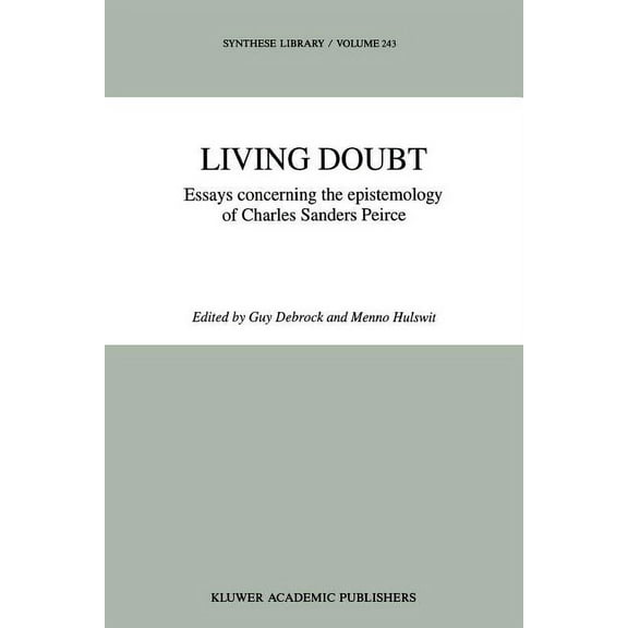 Synthese Library Living Doubt: Essays Concerning the Epistemology of Charles Sanders Peirce, Book 243, (Paperback)