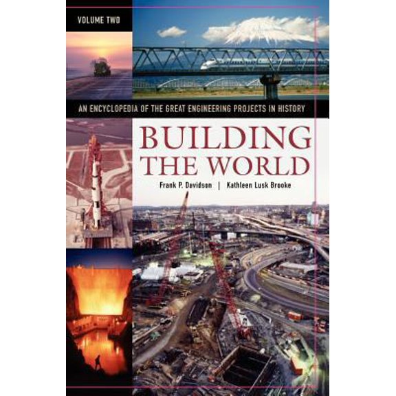 Pre-Owned Building the World: An Encyclopedia of the Great Engineering Projects in History, Volume 2 (Hardcover) 0313333742 9780313333743
