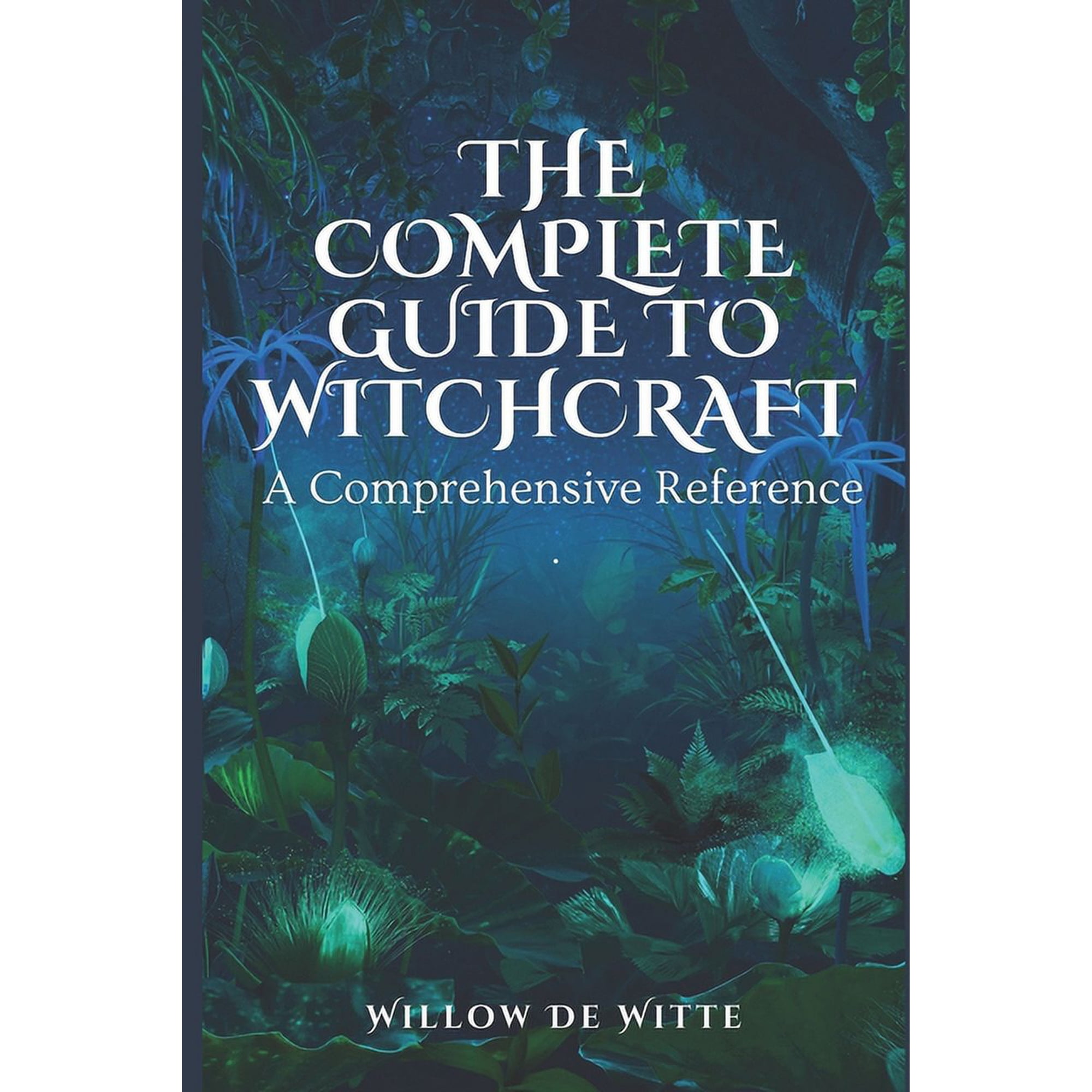 The Complete Guide to Witchcraft: A Comprehensive Reference, (Paperback)