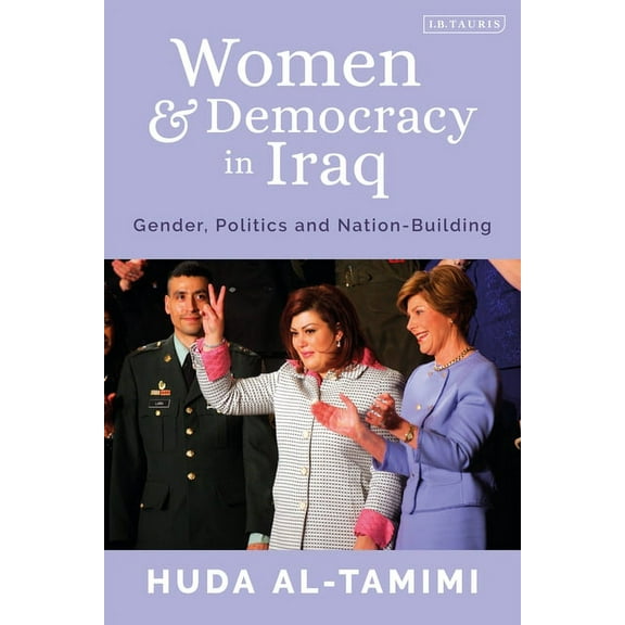Women and Democracy in Iraq: Gender, Politics and Nation-Building, (Paperback)