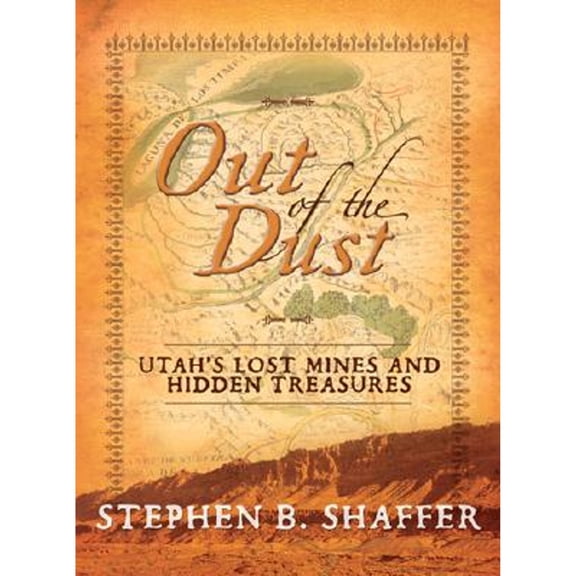 Pre-Owned Out of the Dust: Utah's Lost Mines and Hidden Treasures (Paperback) by Bonnie Shaffer