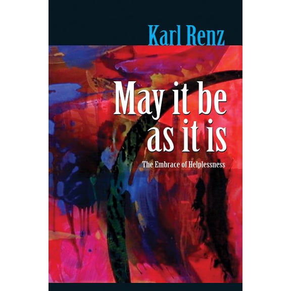 May It Be As It Is: The Embrace of Helplessness, (Paperback)