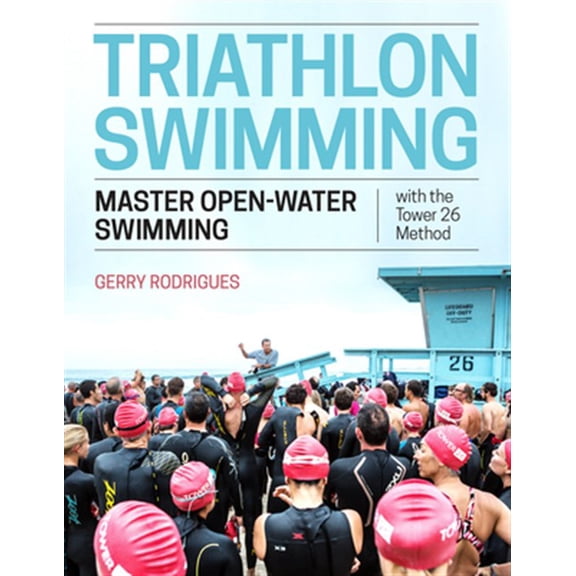 Pre-Owned Triathlon Swimming : Master Open-Water Swimming with the Tower 26 Method (Paperback)