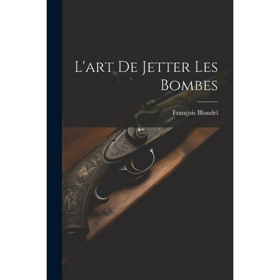 L'art De Jetter Les Bombes (Paperback)