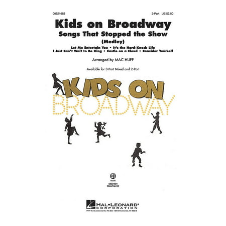 Hal Leonard Kids on Broadway: Songs That Stopped the Show (Choral Medley) 2-Part arranged by Mac (Best Off Broadway Shows For Kids)