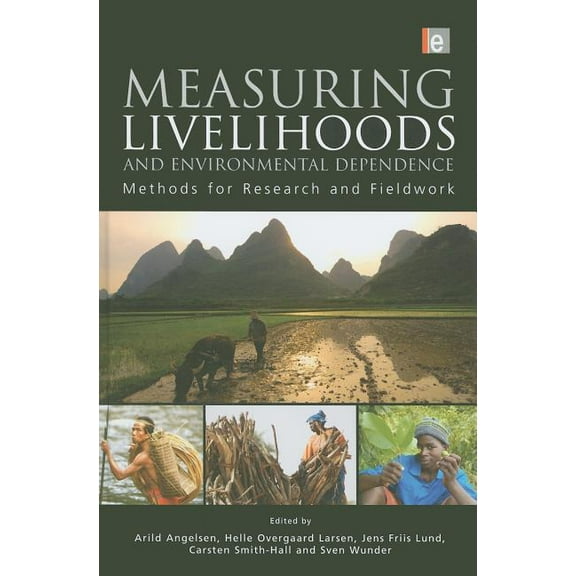 Measuring Livelihoods and Environmental Dependence: Methods for Research and Fieldwork, (Hardcover)