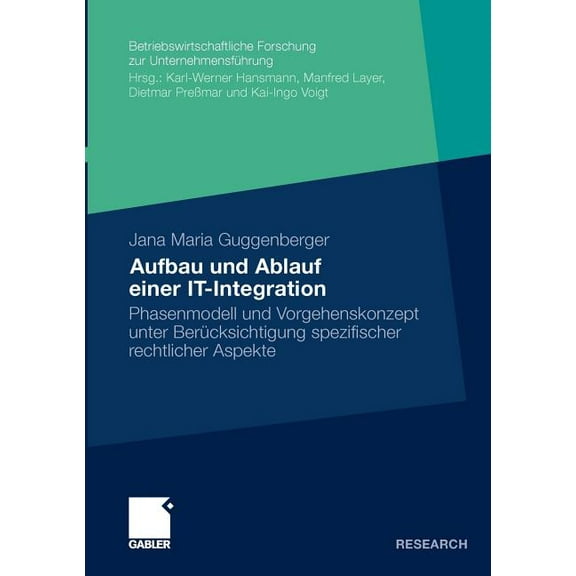 Betriebswirtschaftliche Forschung Zur Un Aufbau Und Ablauf Einer It-Integration: Phasenmodell Und Vorgehenskonzept Unter BerÃ¼cksichtigung Rechtlicher Aspekte, Book 61, (Paperback)