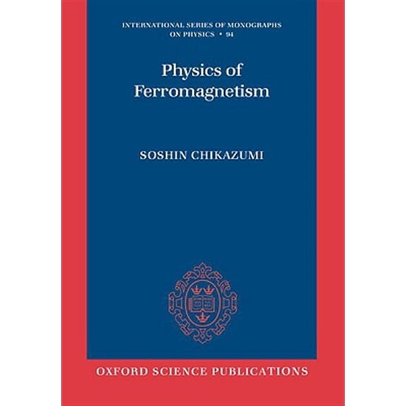 International Monographs on Physics Physics of Ferromagnetism, Book 94, (Paperback)