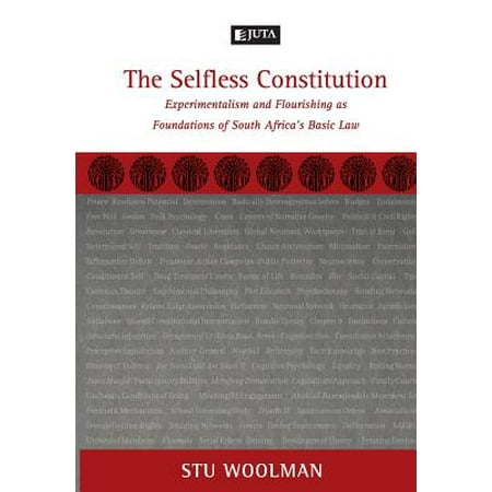 The Selfless Constitution Experimentalism And Flourishing As Foundations Of South Africa S
