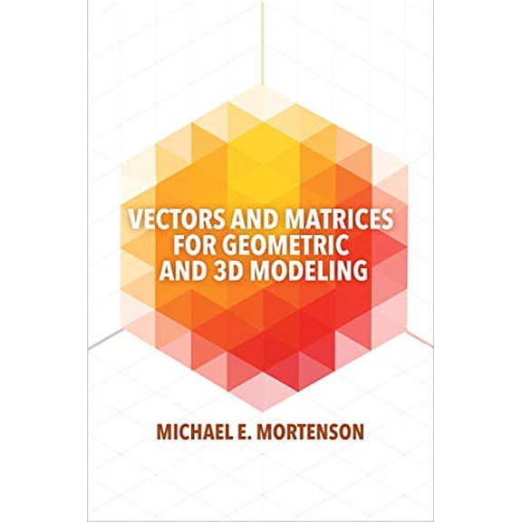 Pre-Owned Vectors and Matrices for Geometric and 3D Modeling, 9780831136550, 0831136553, Paperback, 1 edition