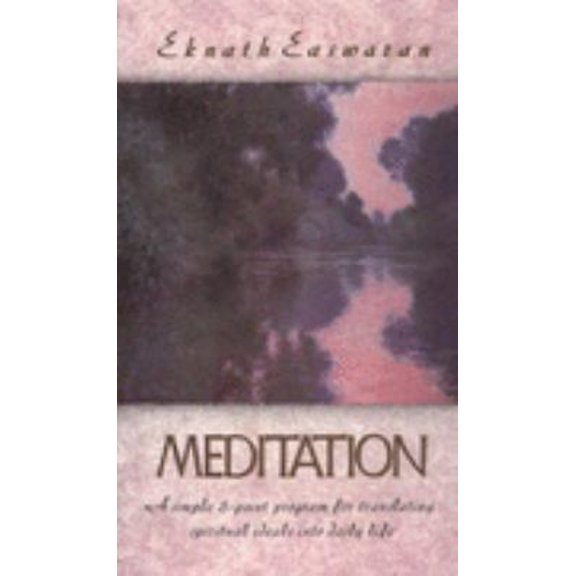 Pre-Owned Meditation: A Simple Eight-Point Program for Translating Spiritual Ideals into Daily Life (Hardcover) 0915132672 9780915132676