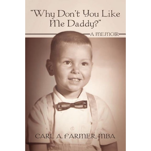 Why Don't You Like Me Daddy? : A Memoir