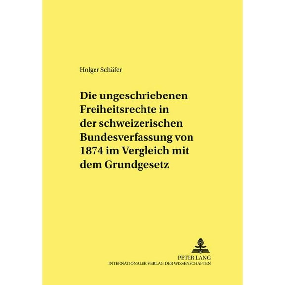 Studien Und Materialien Zum Öffentlichen Recht: Die ungeschriebenen Freiheitsrechte in der schweizerischen Bundesverfassung von 1874 im Vergleich mit dem Grundgesetz (Paperback)