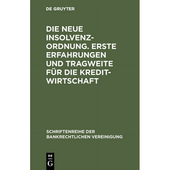 Schriftenreihe Der Bankrechtlichen Verei Die Neue Insolvenzordnung. Erste Erfahrungen Und Tragweite Für Die Kreditwirtschaft: Bankrechtstag 1999, Book 16, (Hardcover)