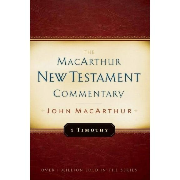 MacArthur New Testament Commentary 1 Timothy MacArthur New Testament Commentary: Volume 24, Book 24, (Hardcover)