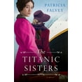 thumbnail image 1 of Pre-Owned The Titanic Sisters: A Riveting Story of Strength and Family (Paperback) 1496732561 9781496732569, 1 of 2