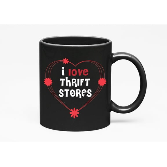 I Love Thrift Stores, Thrifting Shop, Black 11oz Ceramic Mug
