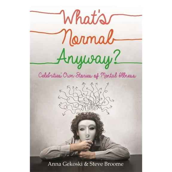 What's Normal Anyway? Celebrities' Own Stories of Mental Illness, (Paperback)