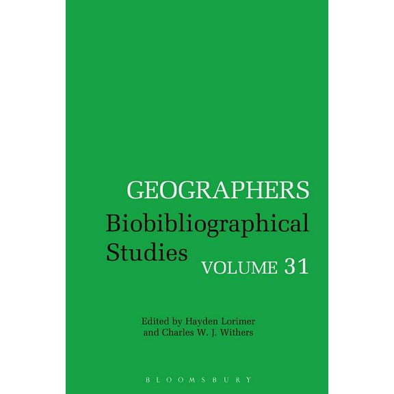 Geographers Geographers: Biobibliographical Studies, Volume 31, Book VOLUM, (Hardcover)