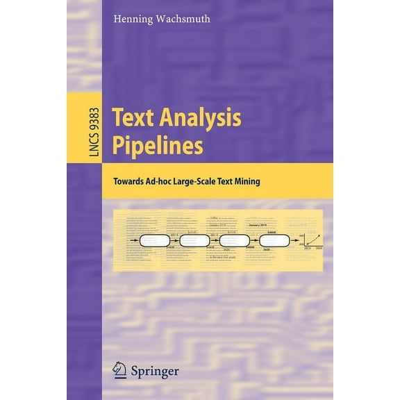 Text Analysis Pipelines: Towards Ad-Hoc Large-Scale Text Mining, (Paperback)