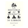 thumbnail image 1 of La Historia del Mundo en 50 Libros Crítica Daniel Smith, 1 of 2