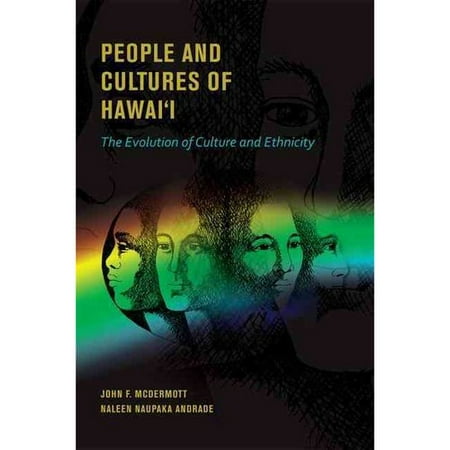 Peoples and Cultures of Hawaii: The Evolution of Culture and Ethnicity