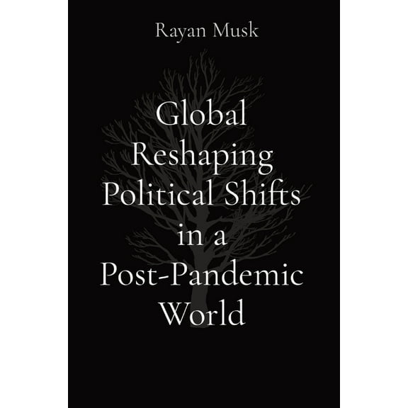 Global Reshaping Political Shifts in a Post-Pandemic World, (Paperback)
