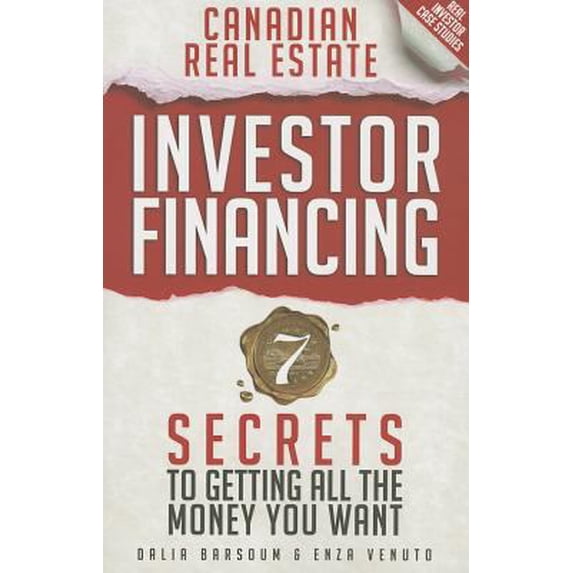 Pre-Owned Canadian Real Estate Investor Financing: 7 Secrets to Getting All the Money You Want (Paperback) 0991868706 9780991868704