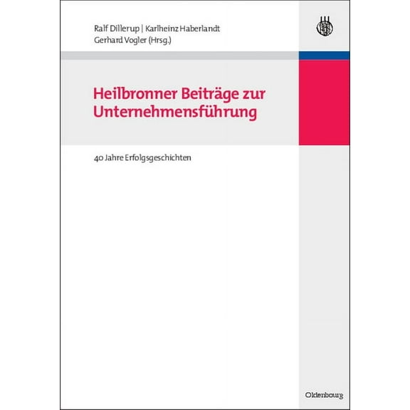 Heilbronner Beiträge Zur Unternehmensführung: 40 Jahre Erfolgsgeschichten, (Paperback)
