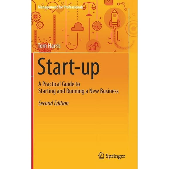 Management for Professionals Start-Up: A Practical Guide to Starting and Running a New Business, (Hardcover)