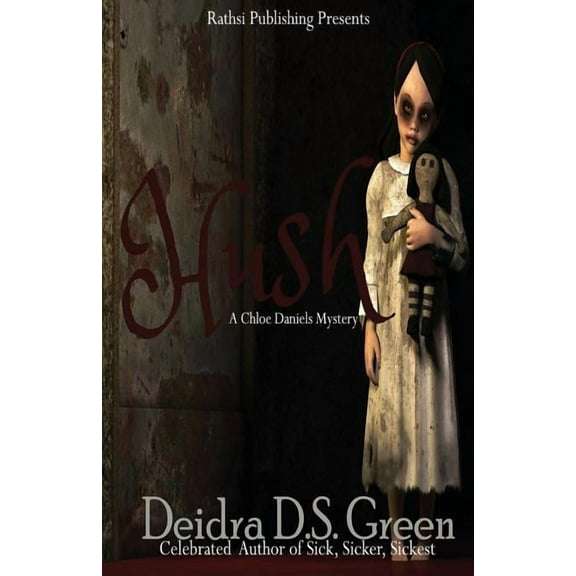 HUSH: The Second Installment in the Chloe Daniels Mysteries Paperback 0997716878 9780997716870 Deidra D. S. Green