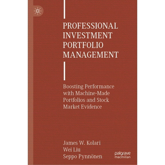 Professional Investment Portfolio Management: Boosting Performance with Machine-Made Portfolios and Stock Market Evidenc, (Hardcover)